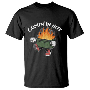 Funny Dumpster Fire Comin In Hot T Shirt TS11 Black Print Your Wear