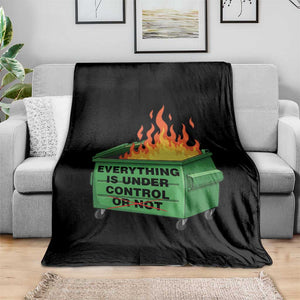 Funny Dumpster Fire Throw Blanket Everything Is Under Control Or Not TS11 Print Your Wear