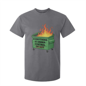 Funny Dumpster Fire T Shirt For Kid Everything Is Under Control Or Not TS11 Charcoal Print Your Wear