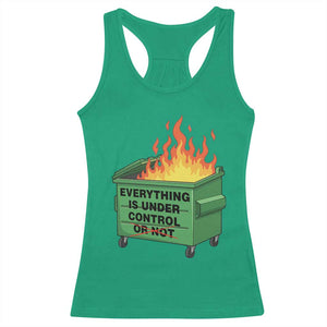 Funny Dumpster Fire Racerback Tank Top Everything Is Under Control Or Not TS11 Irish Green Print Your Wear