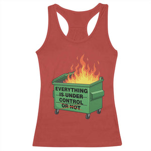 Funny Dumpster Fire Racerback Tank Top Everything Is Under Control Or Not TS11 Red Print Your Wear