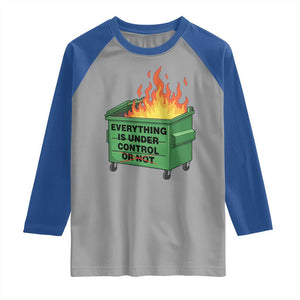 Funny Dumpster Fire Raglan Shirt Everything Is Under Control Or Not TS11 Sport Gray Royal Print Your Wear