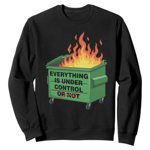 Funny Dumpster Fire Sweatshirt Everything Is Under Control Or Not TS11 Black Print Your Wear