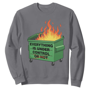 Funny Dumpster Fire Sweatshirt Everything Is Under Control Or Not TS11 Charcoal Print Your Wear