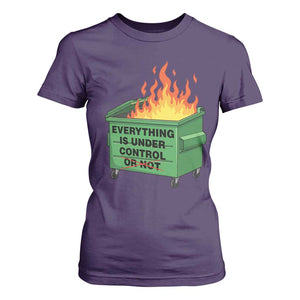 Funny Dumpster Fire T Shirt For Women Everything Is Under Control Or Not TS11 Purple Print Your Wear