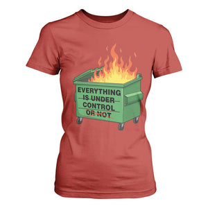 Funny Dumpster Fire T Shirt For Women Everything Is Under Control Or Not TS11 Red Print Your Wear