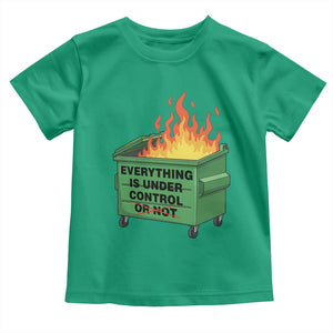 Funny Dumpster Fire Toddler T Shirt Everything Is Under Control Or Not TS11 Irish Green Print Your Wear
