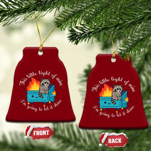 Funny Lil Dumpster Fire Racoon Ceramic Ornament This Little Light Of Mine I Am Going To Let It Shine TS11 Print Your Wear