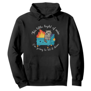 Funny Lil Dumpster Fire Racoon Hoodie This Little Light Of Mine I Am Going To Let It Shine TS11 Black Print Your Wear