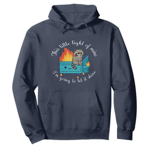 Funny Lil Dumpster Fire Racoon Hoodie This Little Light Of Mine I Am Going To Let It Shine TS11 Navy Print Your Wear