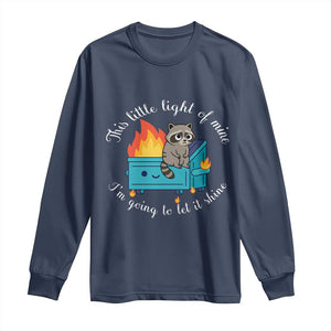 Funny Lil Dumpster Fire Racoon Long Sleeve Shirt This Little Light Of Mine I Am Going To Let It Shine TS11 Navy Print Your Wear