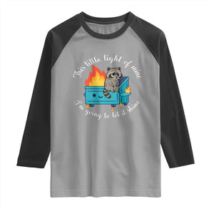 Funny Lil Dumpster Fire Racoon Raglan Shirt This Little Light Of Mine I Am Going To Let It Shine TS11 Sport Gray Black Print Your Wear