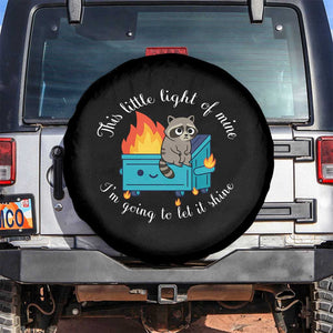 Funny Lil Dumpster Fire Racoon Spare Tire Cover This Little Light Of Mine I Am Going To Let It Shine TS11 No hole Black Print Your Wear