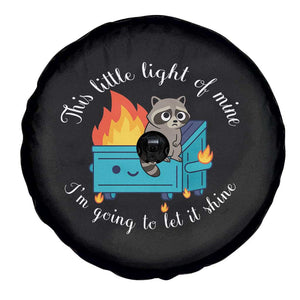 Funny Lil Dumpster Fire Racoon Spare Tire Cover This Little Light Of Mine I Am Going To Let It Shine TS11 Print Your Wear