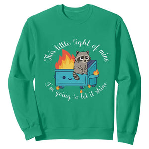 Funny Lil Dumpster Fire Racoon Sweatshirt This Little Light Of Mine I Am Going To Let It Shine TS11 Irish Green Print Your Wear