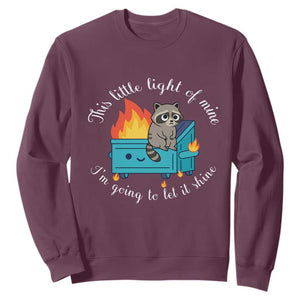 Funny Lil Dumpster Fire Racoon Sweatshirt This Little Light Of Mine I Am Going To Let It Shine TS11 Maroon Print Your Wear