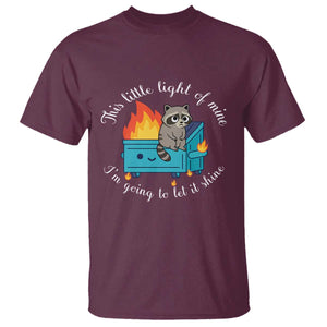 Funny Lil Dumpster Fire Racoon T Shirt This Little Light Of Mine I Am Going To Let It Shine TS11 Maroon Print Your Wear