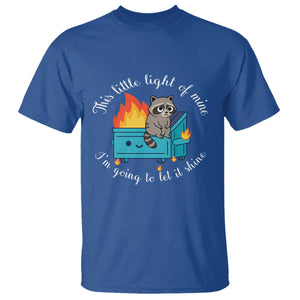 Funny Lil Dumpster Fire Racoon T Shirt This Little Light Of Mine I Am Going To Let It Shine TS11 Royal Blue Print Your Wear