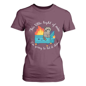 Funny Lil Dumpster Fire Racoon T Shirt For Women This Little Light Of Mine I Am Going To Let It Shine TS11 Maroon Print Your Wear
