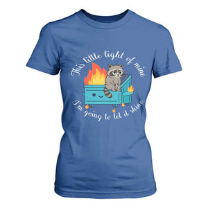 Funny Lil Dumpster Fire Racoon T Shirt For Women This Little Light Of Mine I Am Going To Let It Shine TS11 Royal Blue Print Your Wear