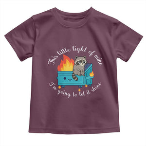 Funny Lil Dumpster Fire Racoon Toddler T Shirt This Little Light Of Mine I Am Going To Let It Shine TS11 Maroon Print Your Wear