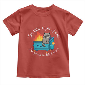 Funny Lil Dumpster Fire Racoon Toddler T Shirt This Little Light Of Mine I Am Going To Let It Shine TS11 Red Print Your Wear