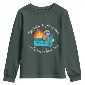 Funny Lil Dumpster Fire Racoon Youth Sweatshirt This Little Light Of Mine I Am Going To Let It Shine TS11 Dark Forest Green Print Your Wear
