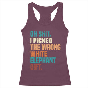 Oh Shit I Picked The Wrong White Elephant Gift Racerback Tank Top Funny Retro Christmas Gift Exchange TS11 Maroon Print Your Wear
