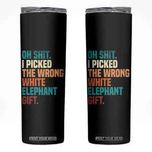 Oh Shit I Picked The Wrong White Elephant Gift Skinny Tumbler Funny Retro Christmas Gift Exchange TS11 Black Print Your Wear