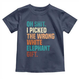 Oh Shit I Picked The Wrong White Elephant Gift Toddler T Shirt Funny Retro Christmas Gift Exchange TS11 Navy Print Your Wear