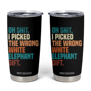 Oh Shit I Picked The Wrong White Elephant Gift Tumbler Cup Funny Retro Christmas Gift Exchange TS11 Black Print Your Wear