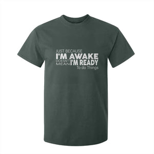 Funny Just Because I'm Awake Doesn't Mean I'm Ready To Do Things T Shirt For Kid Humor Sarcastic TS11 Dark Forest Green Print Your Wear