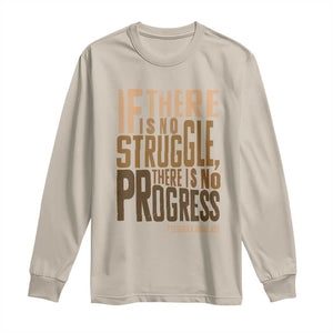 Frederick Douglass Quotes Long Sleeve Shirt If There Is No Truggle There Is No Progress Black History Month TS11 Sand Print Your Wear