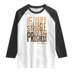 Frederick Douglass Quotes Raglan Shirt If There Is No Truggle There Is No Progress Black History Month TS11 White Black Print Your Wear