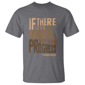 Frederick Douglass Quotes T Shirt If There Is No Truggle There Is No Progress Black History Month TS11 Charcoal Print Your Wear