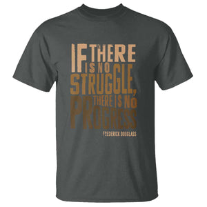 Frederick Douglass Quotes T Shirt If There Is No Truggle There Is No Progress Black History Month TS11 Dark Heather Print Your Wear