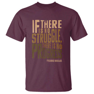 Frederick Douglass Quotes T Shirt If There Is No Truggle There Is No Progress Black History Month TS11 Maroon Print Your Wear