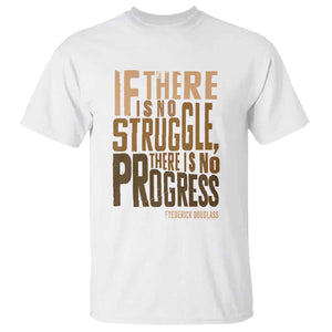 Frederick Douglass Quotes T Shirt If There Is No Truggle There Is No Progress Black History Month TS11 White Print Your Wear