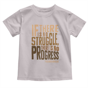 Frederick Douglass Quotes Toddler T Shirt If There Is No Truggle There Is No Progress Black History Month TS11 Ice Gray Print Your Wear