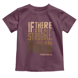 Frederick Douglass Quotes Toddler T Shirt If There Is No Truggle There Is No Progress Black History Month TS11 Maroon Print Your Wear
