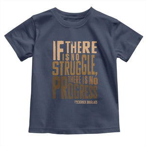 Frederick Douglass Quotes Toddler T Shirt If There Is No Truggle There Is No Progress Black History Month TS11 Navy Print Your Wear