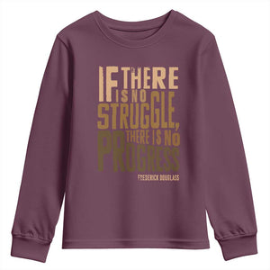 Frederick Douglass Quotes Youth Sweatshirt If There Is No Truggle There Is No Progress Black History Month TS11 Maroon Print Your Wear