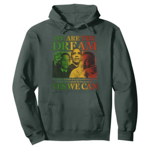 We Are The Dream Yes We Can Black History Month Hoodie Obama Martin Malcolm X TS11 Dark Forest Green Print Your Wear