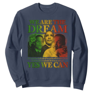 We Are The Dream Yes We Can Black History Month Sweatshirt Obama Martin Malcolm X TS11 Navy Print Your Wear