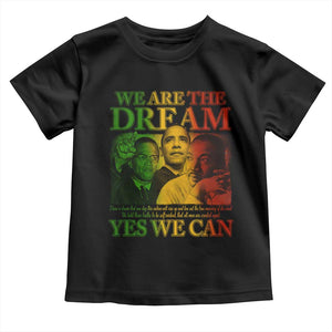 We Are The Dream Yes We Can Black History Month Toddler T Shirt Obama Martin Malcolm X TS11 Black Print Your Wear