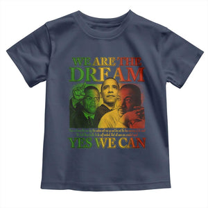 We Are The Dream Yes We Can Black History Month Toddler T Shirt Obama Martin Malcolm X TS11 Navy Print Your Wear