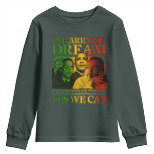 We Are The Dream Yes We Can Black History Month Youth Sweatshirt Obama Martin Malcolm X TS11 Dark Forest Green Print Your Wear
