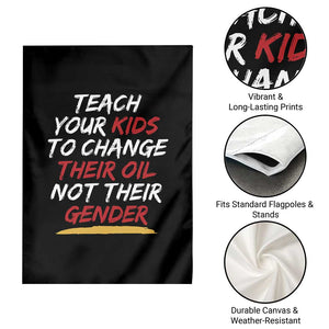 Funny Teach Your Kids To Change Their Oil Not Their Gender Garden Flag TS11 Print Your Wear