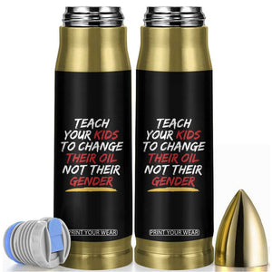 Funny Teach Your Kids To Change Their Oil Not Their Gender Bullet Tumbler TS11 Black Print Your Wear