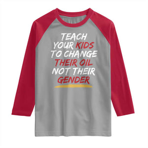 Funny Teach Your Kids To Change Their Oil Not Their Gender Raglan Shirt TS11 Sport Gray Red Print Your Wear